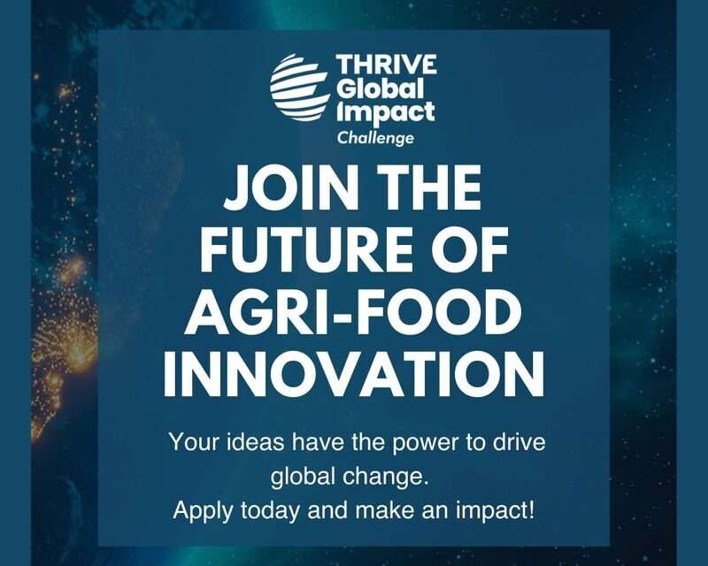 THRIVE Global Impact Challenge 2024: A Call for Innovative Startups in Agriculture (Up to $1M USD investment)