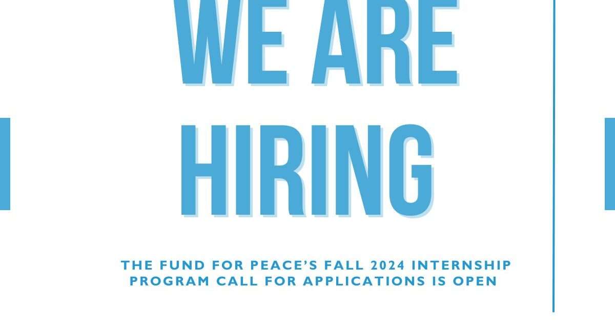 The Fund for Peace – Fall 2024 Internship Opportunity(Paid remote internship and open to all nationalities)