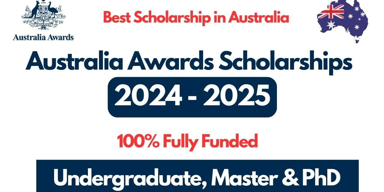 Fully Funded Australia Awards Scholarships 2024-25 | Study in Australia