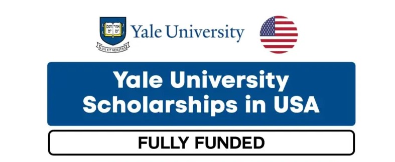 Yale University Scholarships 2024-25(Fully-funded for Undergraduate, Masters and PhD)