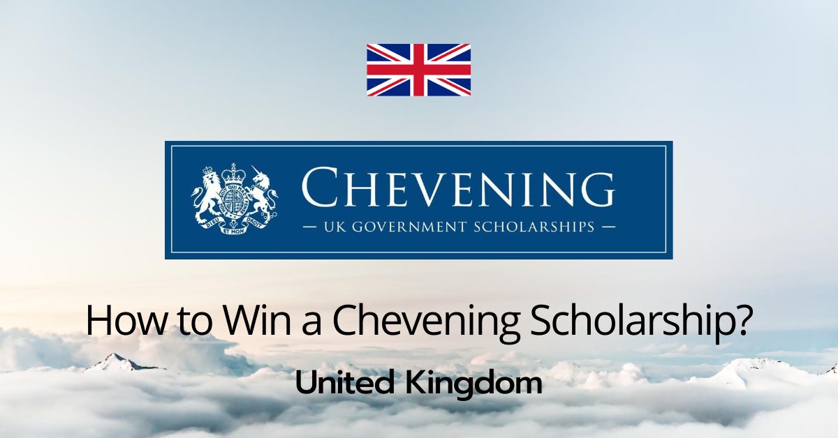 How to Prepare your UK Chevening Scholarship Application: 10 Top Tips to get You Selected