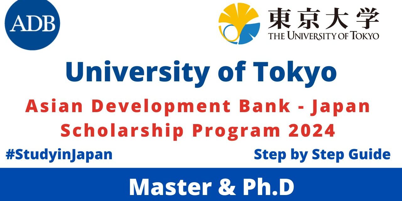 Asian Development Bank – Japan Scholarship Program (ADB-JSP) Scholarship 2024-25 at University of Tokyo Japan (Fully Funded)