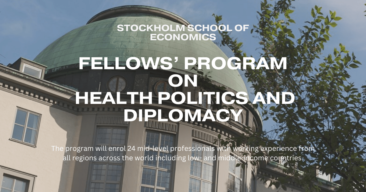 Stockholm School of Economics: Nominations Open for Fellows’ Program on Health Politics and Diplomacy