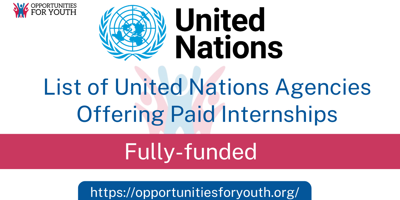 List of Exciting Paid Internships with the United Nations and More!