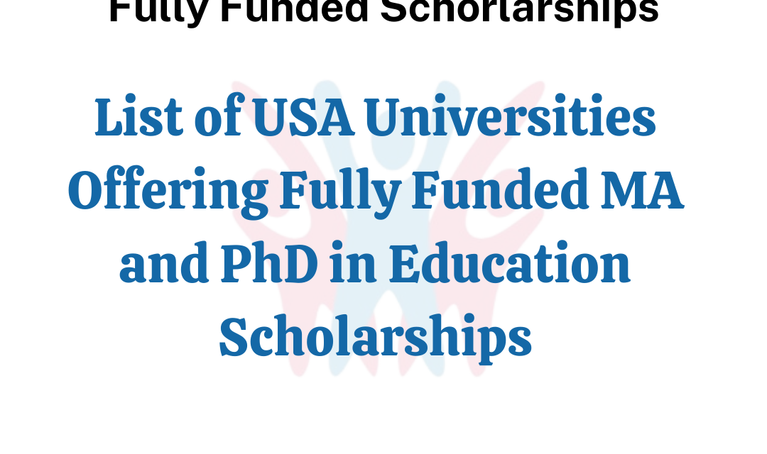 List of USA Universities Offering Fully Funded MA and PhD in Education Scholarships